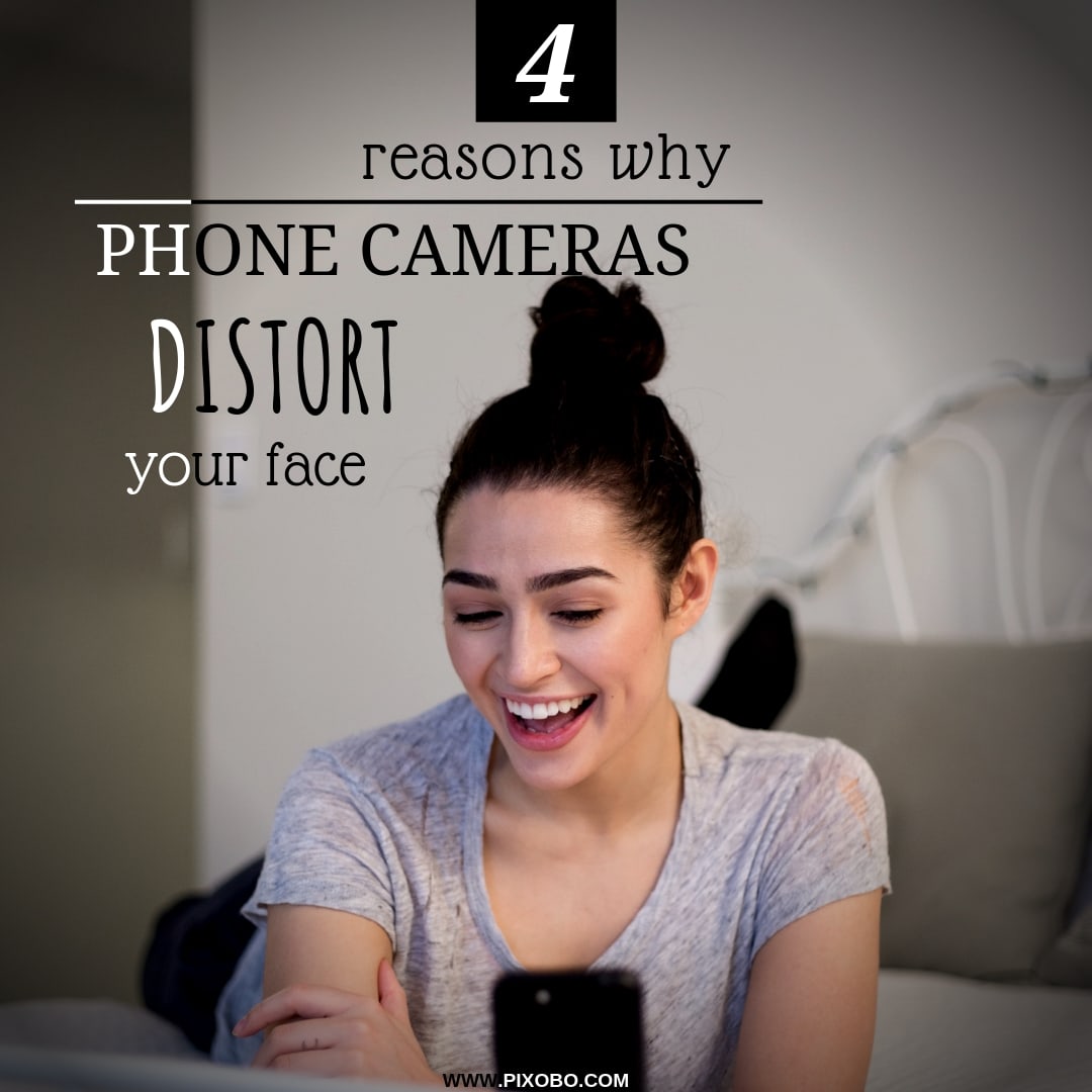 Do Phone Cameras Distort Your Face Pixobo Profitable Photography 