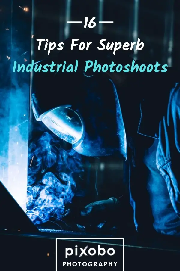 Industrial Photography: 16 Tips for Superb Industrial Photoshoots